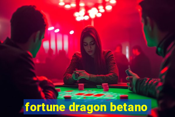 fortune dragon betano