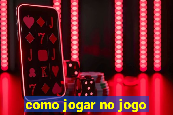 como jogar no jogo