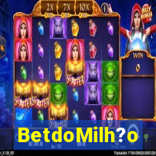 BetdoMilh?o