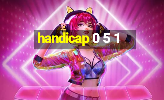 handicap 0 5 1