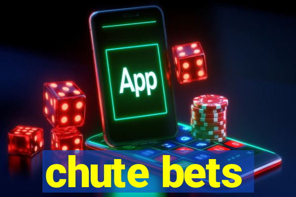 chute bets