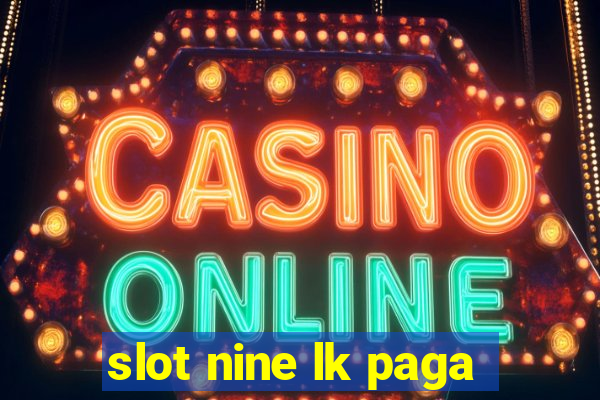 slot nine lk paga