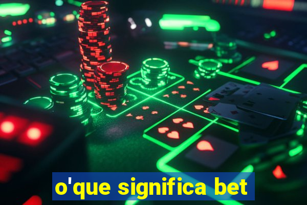 o'que significa bet