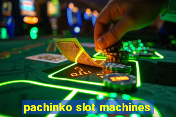 pachinko slot machines