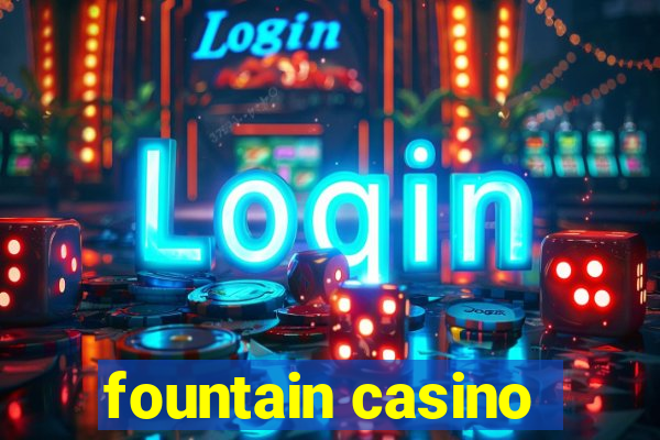 fountain casino