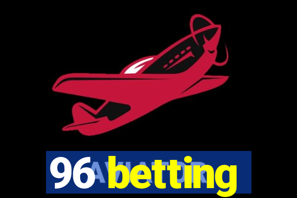 96 betting