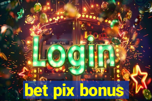 bet pix bonus