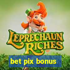 bet pix bonus