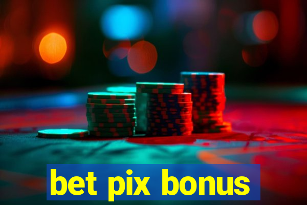 bet pix bonus