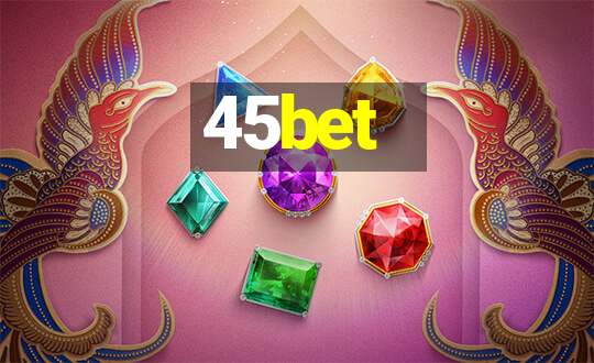 45bet