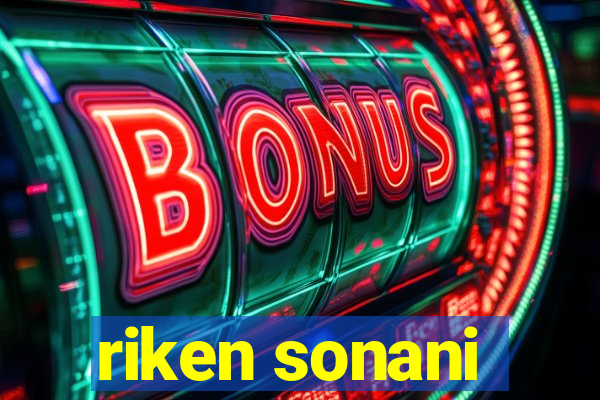 riken sonani