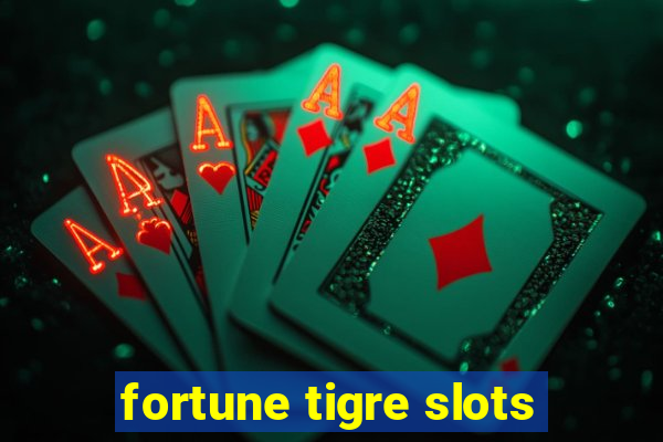 fortune tigre slots