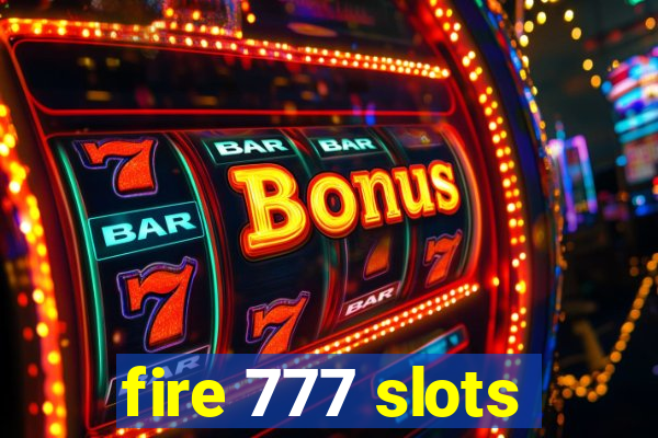 fire 777 slots