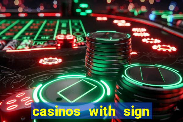 casinos with sign up bonus