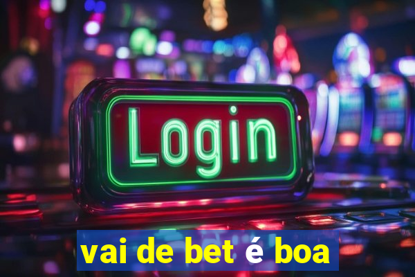 vai de bet é boa