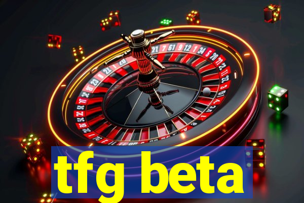 tfg beta