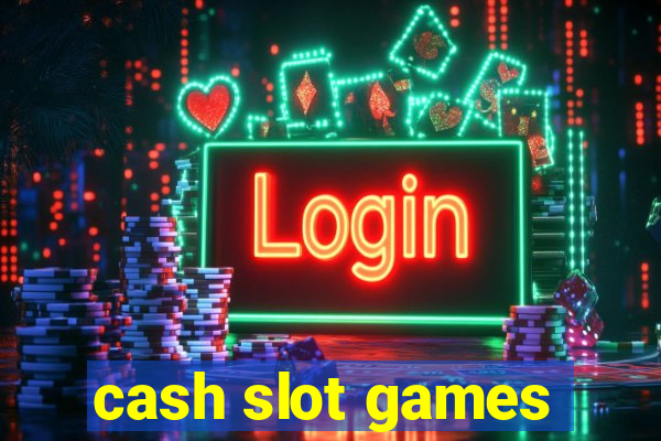 cash slot games