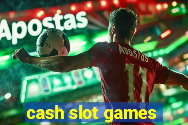 cash slot games