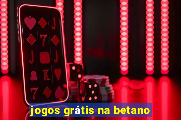 jogos grátis na betano