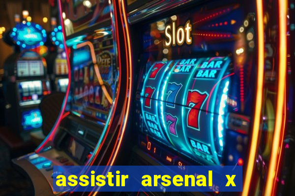 assistir arsenal x manchester city ao vivo hd