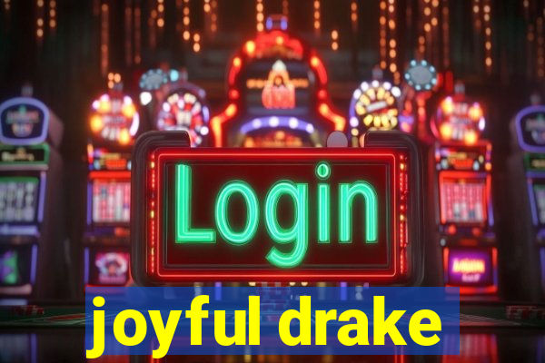 joyful drake