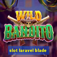 slot laravel blade