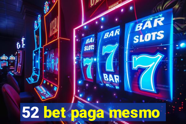 52 bet paga mesmo