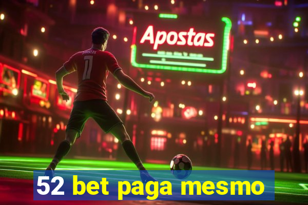 52 bet paga mesmo