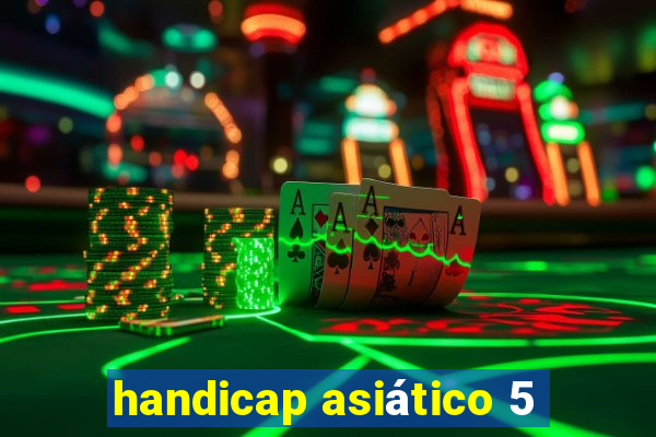 handicap asiático 5