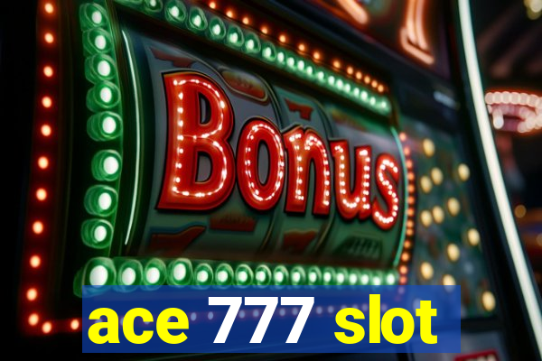 ace 777 slot