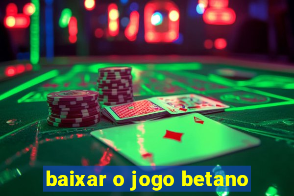 baixar o jogo betano