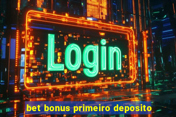 bet bonus primeiro deposito