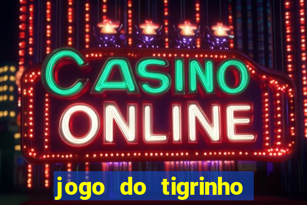 jogo do tigrinho casa chinesa