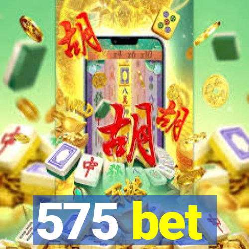 575 bet