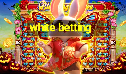 white betting