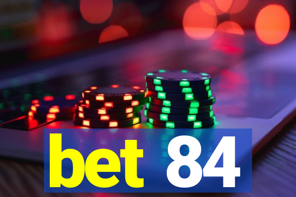 bet 84