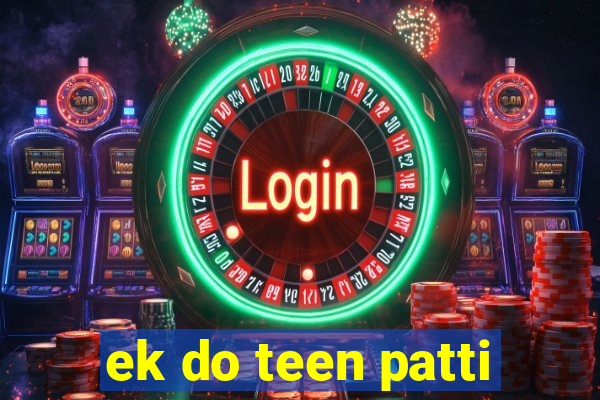 ek do teen patti