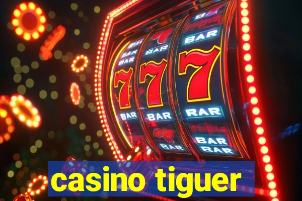 casino tiguer