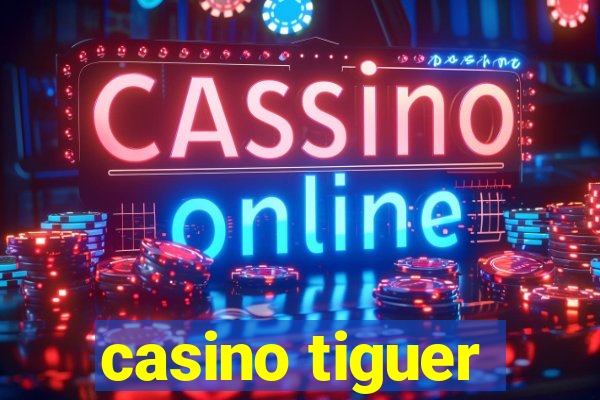 casino tiguer