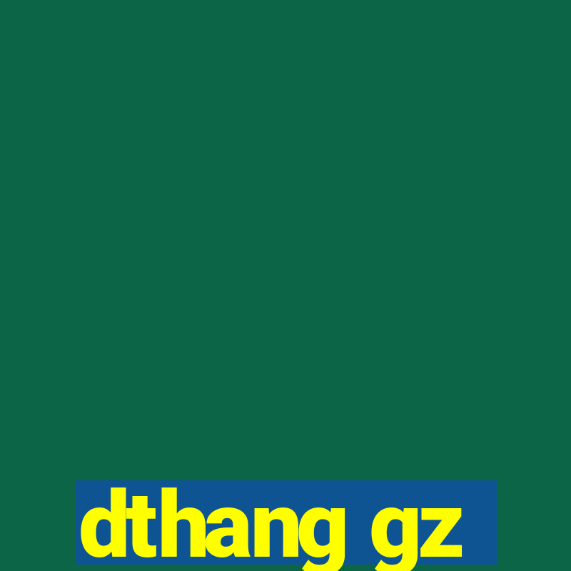 dthang gz