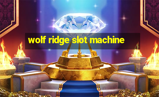 wolf ridge slot machine