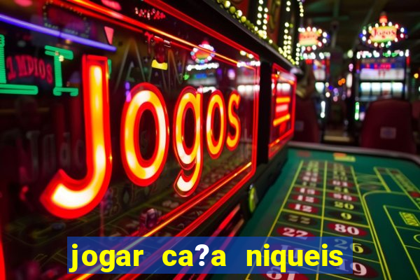 jogar ca?a niqueis gratis online