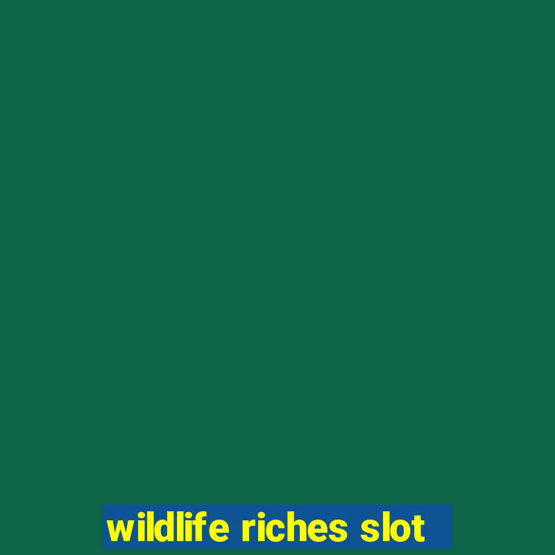 wildlife riches slot