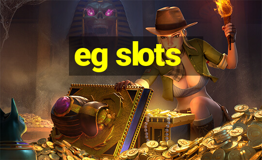 eg slots