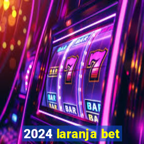 2024 laranja bet