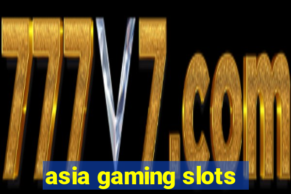 asia gaming slots