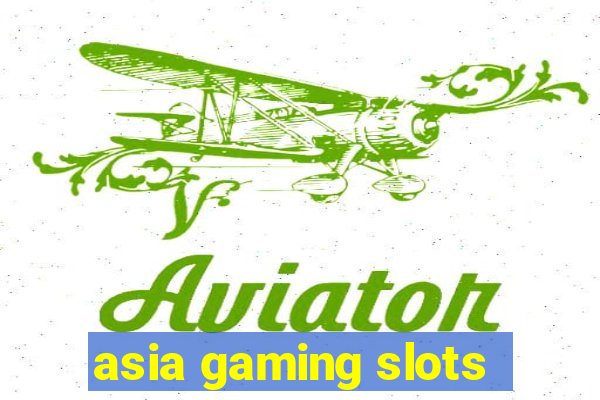 asia gaming slots