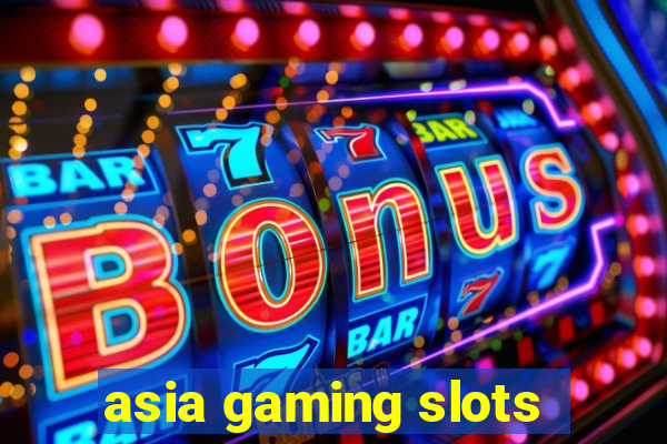 asia gaming slots