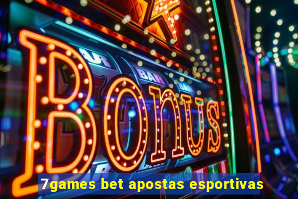 7games bet apostas esportivas