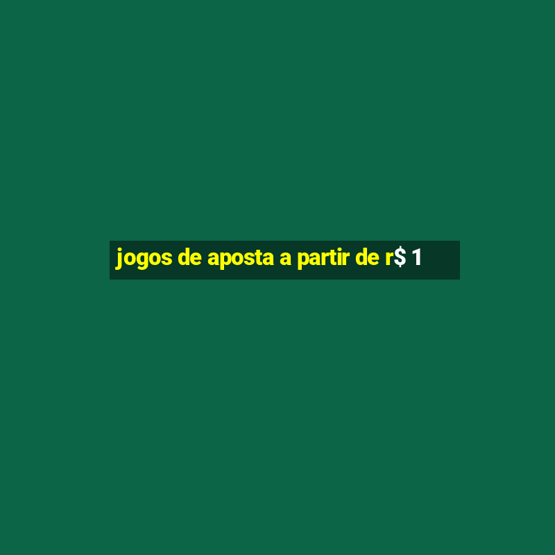 jogos de aposta a partir de r$ 1